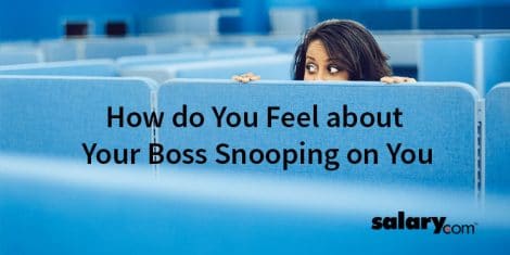 How do You Feel about Your Boss Snooping on You