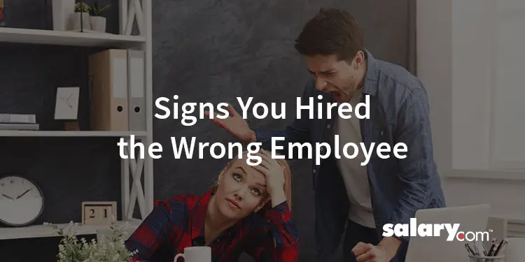 7 Signs You Hired the Wrong Employee