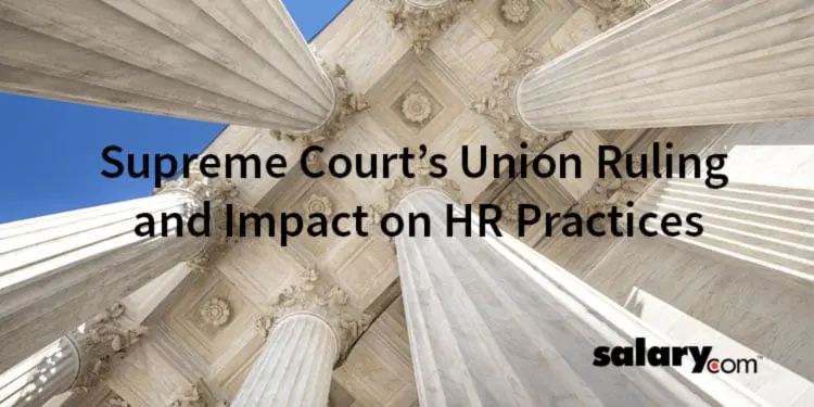 Supreme Court’s Union Ruling and Impact on HR Practices
