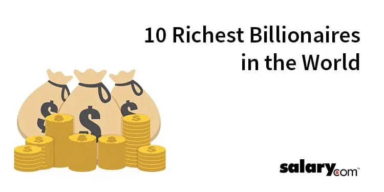 Money Talks: Top 10 Richest Billionaires in the World