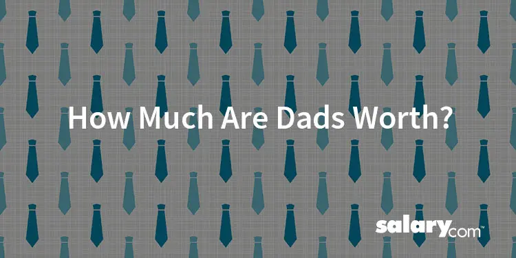 How Much Are Dads Worth?