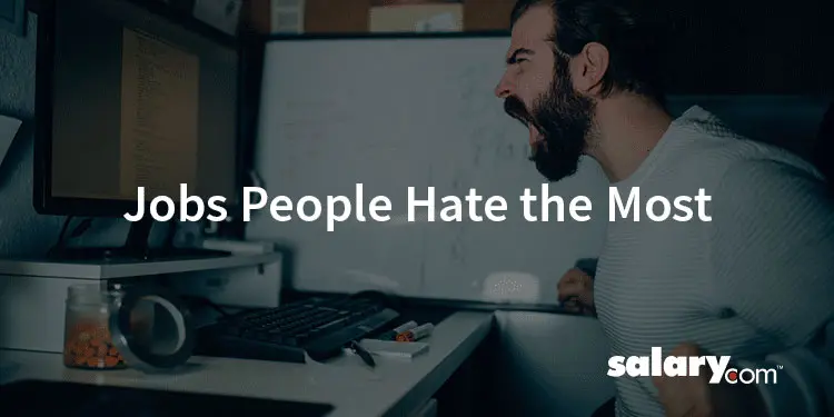 10 Most Hated Jobs: What Jobs do People Complain About the Most?