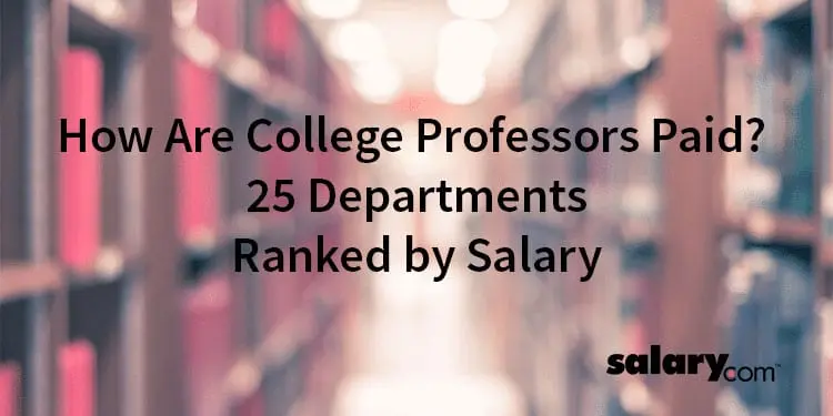 How Are College Professors Paid? 25 Departments Ranked by Salary