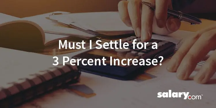 Must I Settle For a 3 Percent Increase?