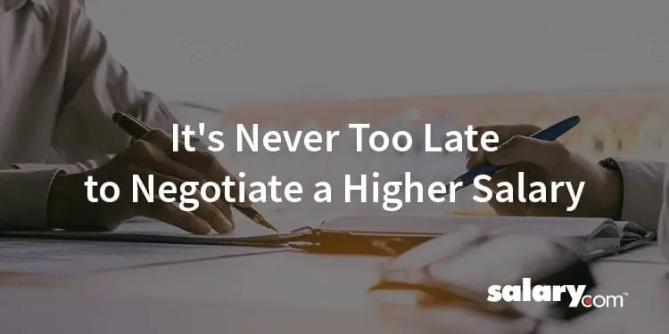 It’s Never Too Late to Negotiate a Higher Salary