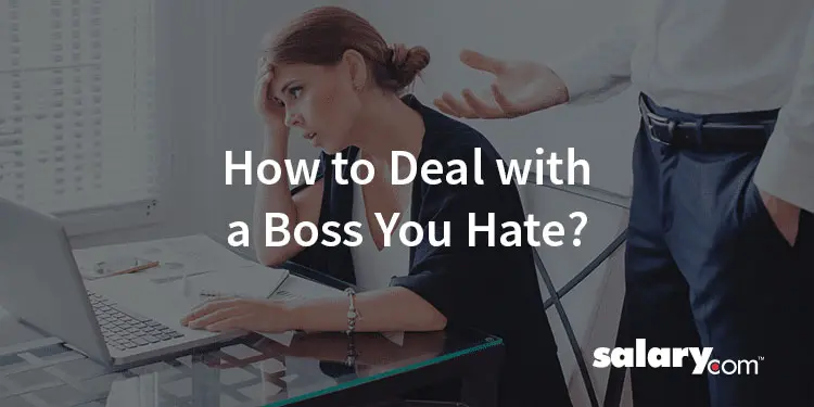 How to Deal With a Boss You Hate: 5 Ways to Cope