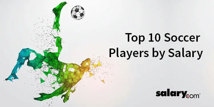 Top 10 Soccer Players in the World by Salary