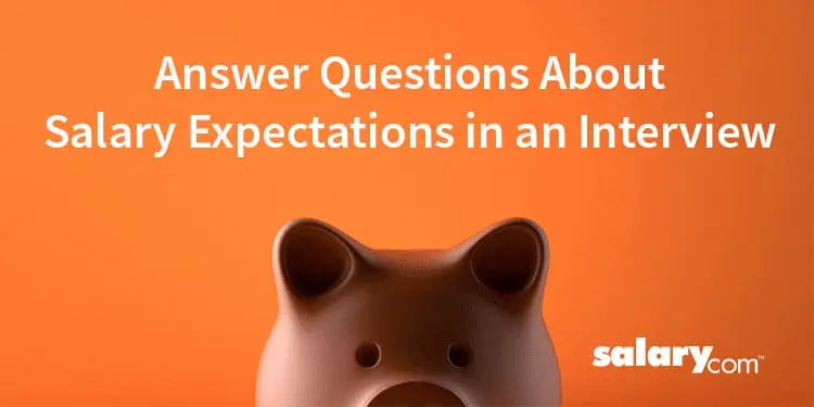How Do You Answer Questions About Salary Expectations in an Interview?
