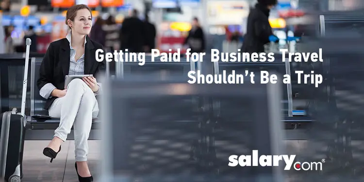 Getting Paid for Business Travel Shouldn’t Be a Trip