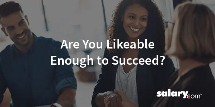 Are You Likeable Enough to Succeed?