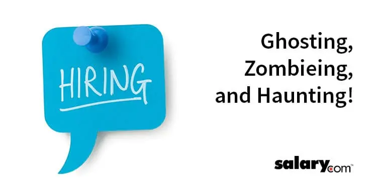 Ghosting, Zombieing, and Haunting: What Do These Terms Have to Do with the Hiring Process?