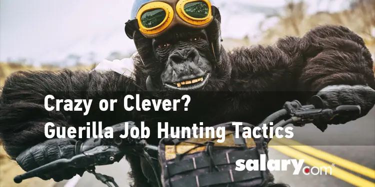 Crazy or Clever: Guerilla Job Hunting Tactics
