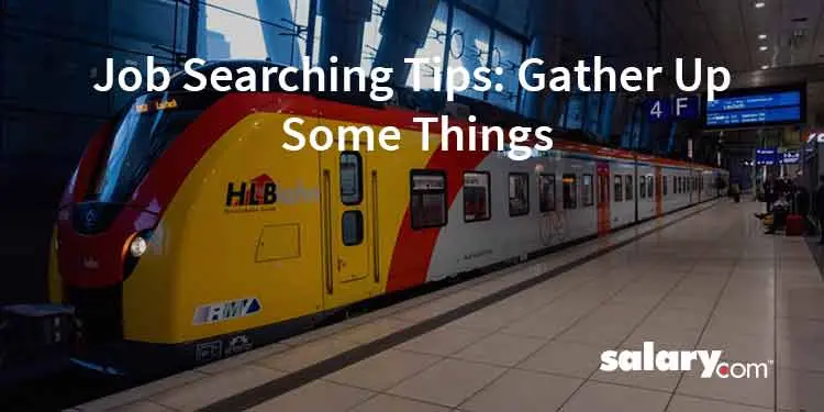 Job Searching Tips: Gather Up Some Things