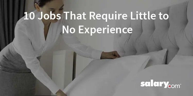 10 Jobs That Require Little to No Experience