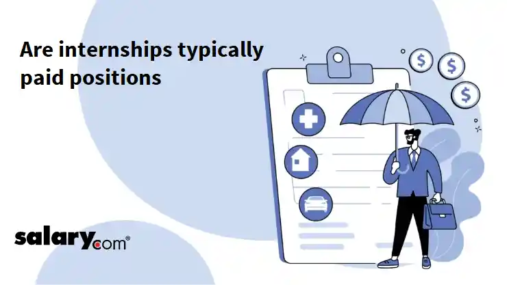 Are internships typically paid positions