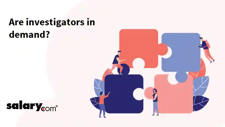 Are investigators in demand?