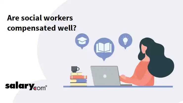 Are social workers compensated well?