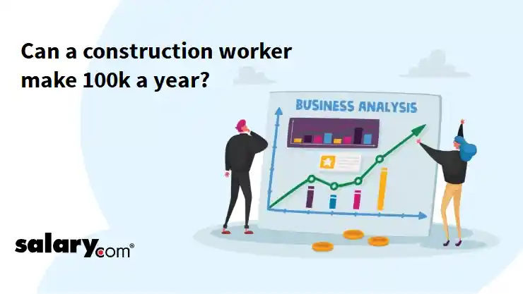 Can a construction worker make 100k a year?