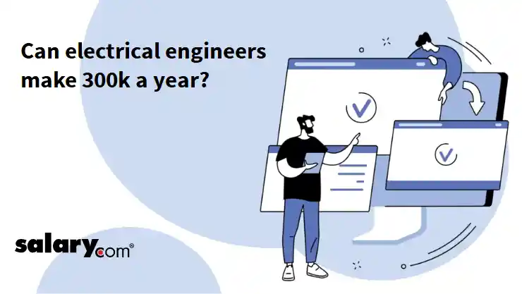 Can electrical engineers make 300k a year?