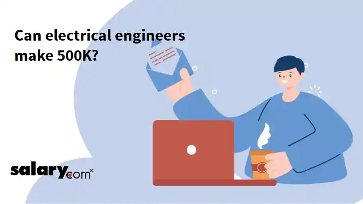 Can electrical engineers make 500K?