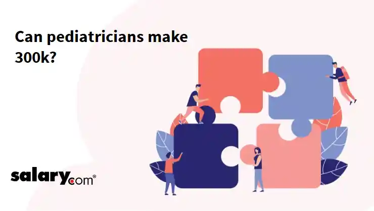 Can pediatricians make 300k?