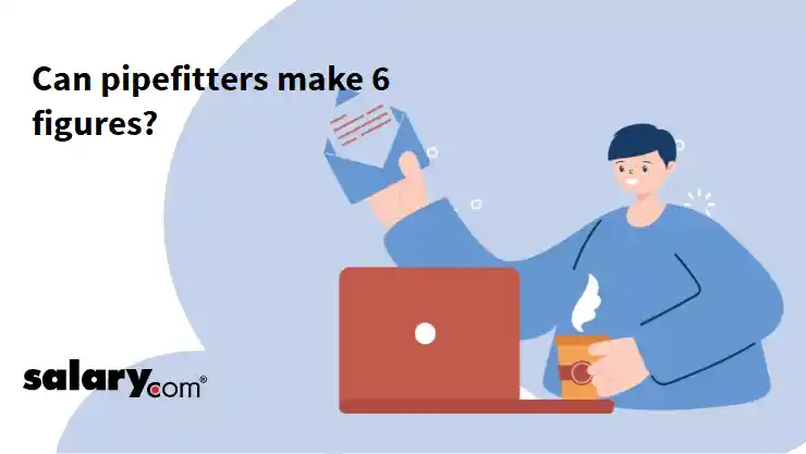Can pipefitters make 6 figures?