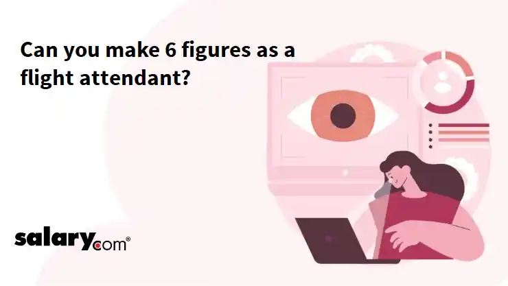 Can you make 6 figures as a flight attendant?