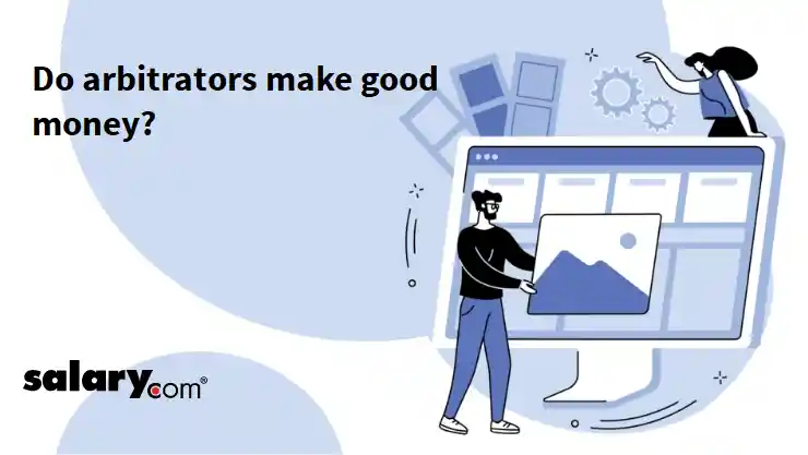 Do arbitrators make good money?