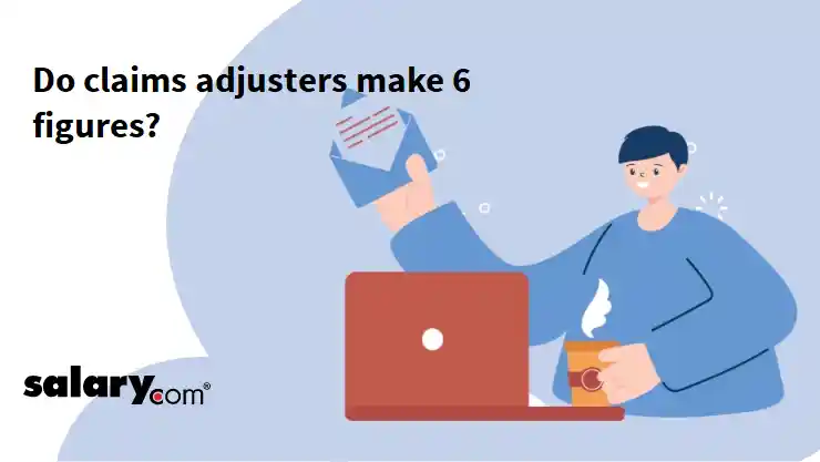 Do claims adjusters make 6 figures?