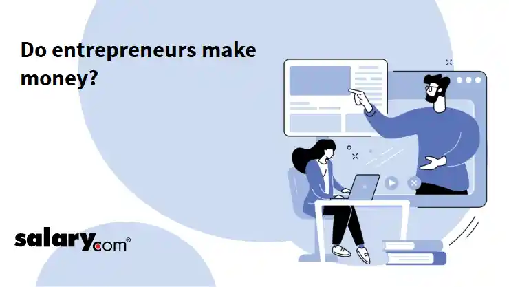 Do entrepreneurs make money?