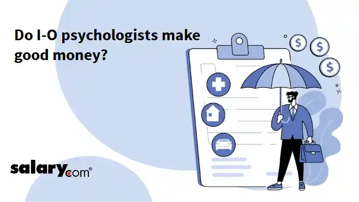 Do I-O psychologists make good money?