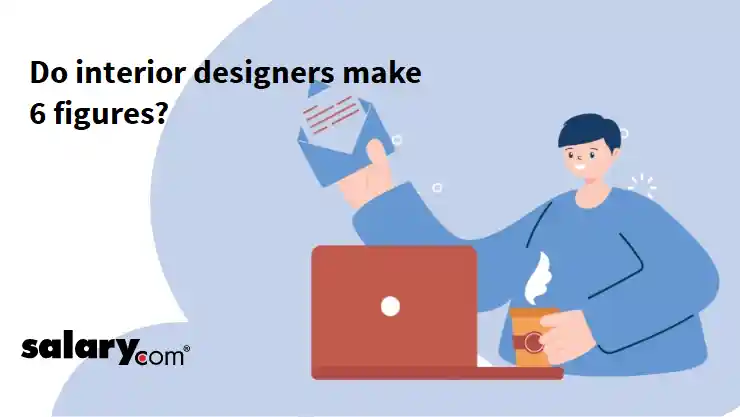 Do interior designers make 6 figures?