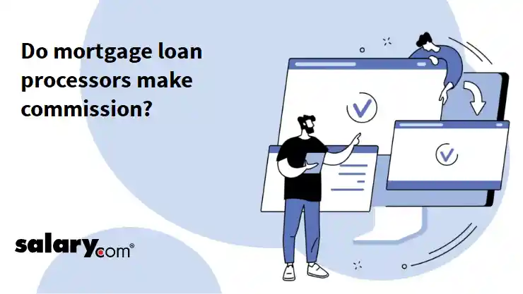 Do mortgage loan processors make commission?