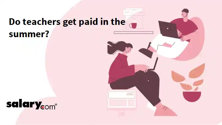 Do teachers get paid in the summer?