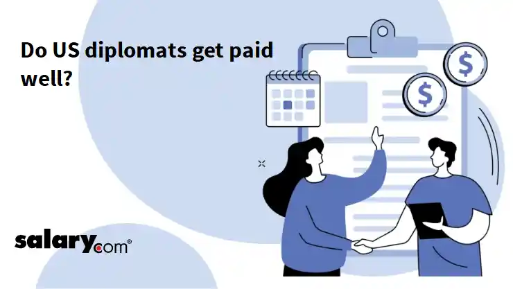 Do US diplomats get paid well?