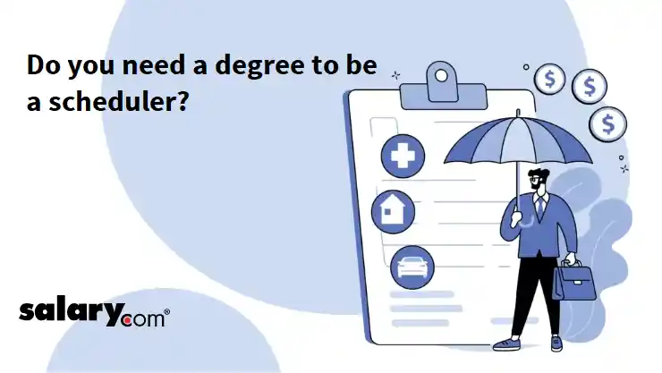 Do you need a degree to be a scheduler?