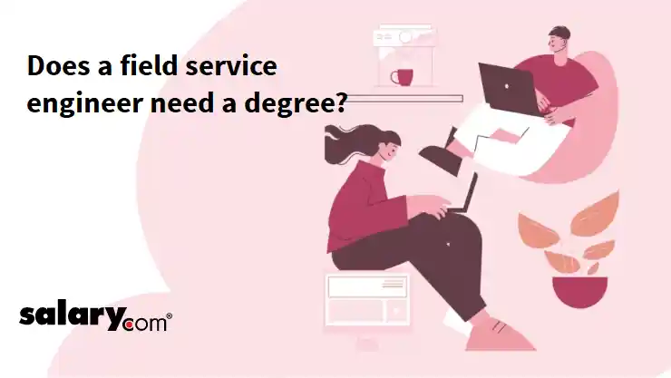 Does a field service engineer need a degree?