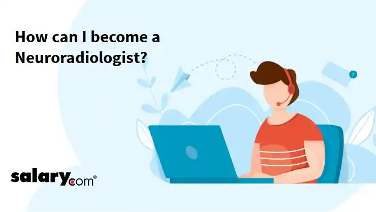 How can I become a Neuroradiologist?