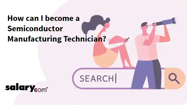 How can I become a Semiconductor Manufacturing Technician?