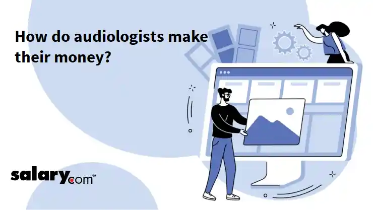 How do audiologists make their money?