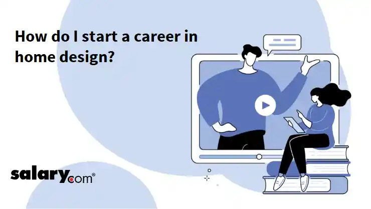 How do I start a career in home design?