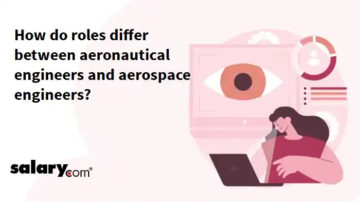 How do roles differ between aeronautical engineers and aerospace engineers?