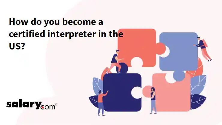 How do you become a certified interpreter in the US?