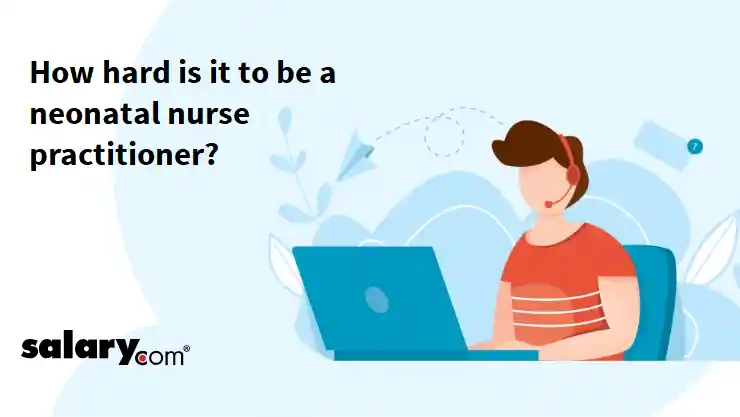 How hard is it to be a neonatal nurse practitioner?