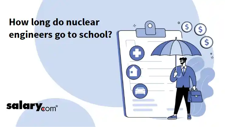 How long do nuclear engineers go to school?