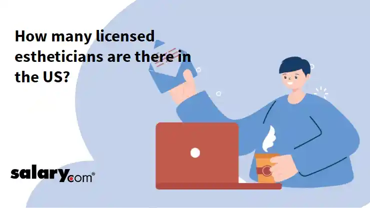 How many licensed estheticians are there in the US?