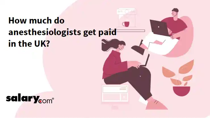 How much do anesthesiologists get paid in the UK?