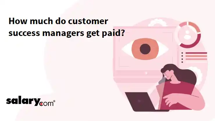 How much do customer success managers get paid?