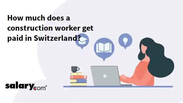 How much does a construction worker get paid in Switzerland?