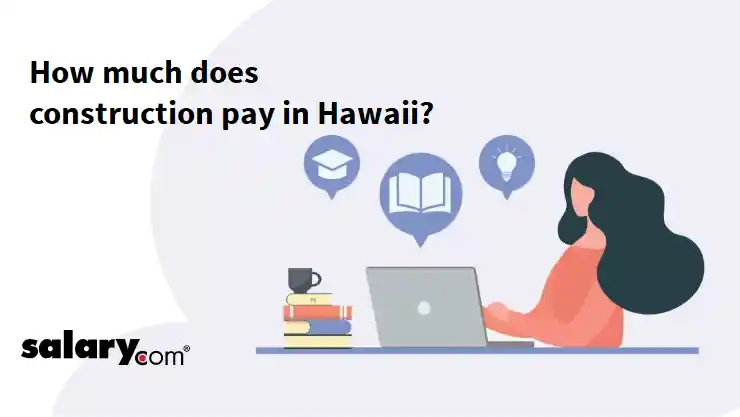 How much does construction pay in Hawaii?